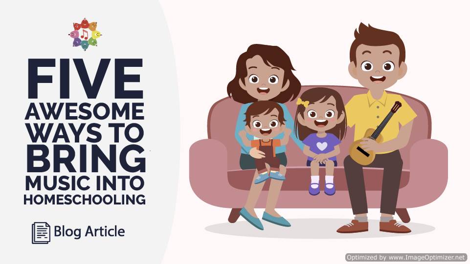 Five Totally Awesome Ways To Bring Music Into Your Homeschooling