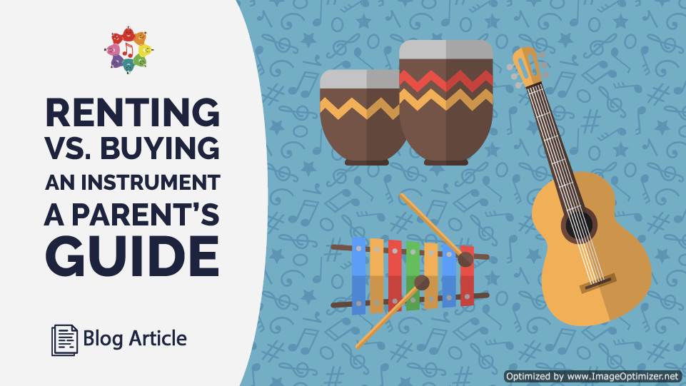 Renting Vs Buying An Instrument A Parents Guide